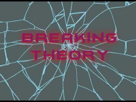 Breaking Theory
