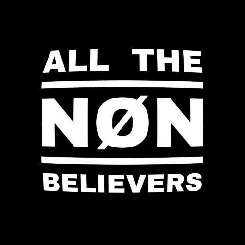 ALL THE NØN BELIEVERS 